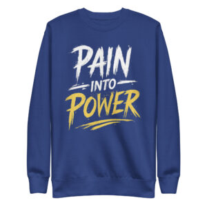 Pain into Power Sweatshirt